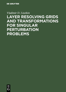 Layer Resolving Grids and Transformations for Singular Perturbation Problems