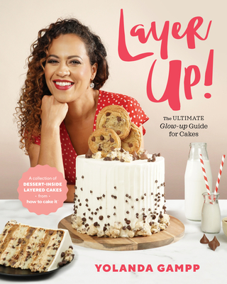 Layer Up!: The Ultimate Glow Up Guide for Cakes - Gampp, Yolanda