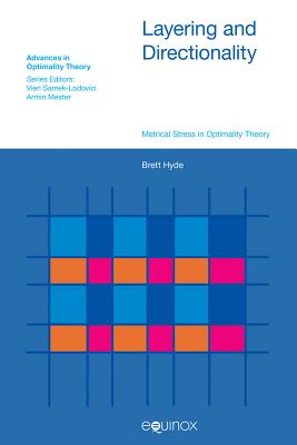 Layering and Directionality: Metrical Stress in Optimality Theory - Hyde, Brett