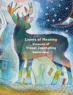Layers of Meaning - Elements of Visual Journaling