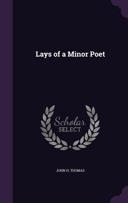 Lays of a Minor Poet - Thomas, John H