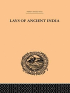 Lays of Ancient India: Selections from Indian Poetry Rendered Into English Verse