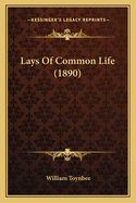 Lays Of Common Life (1890)