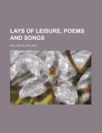 Lays of Leisure, Poems and Songs