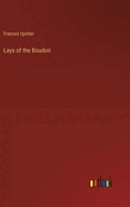 Lays of the Boudoir