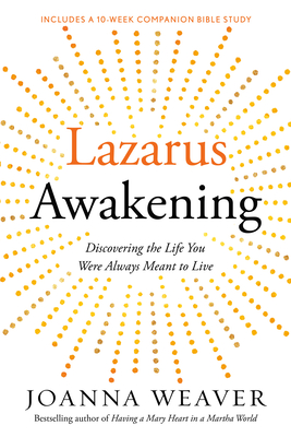 Lazarus Awakening: Finding Your Place in the Heart of God - Weaver, Joanna