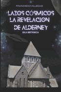 Lazos Csmicos: La revelacin de Alderney