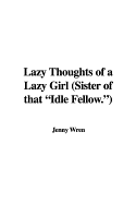 Lazy Thoughts of a Lazy Girl (Sister of That "Idle Fellow.")