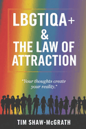 LBGTIQA+ The Law of Attraction: Your Thoughts Create Your Reality