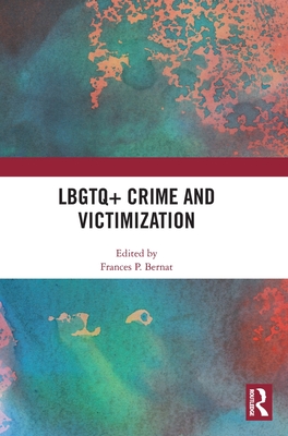 LBGTQ+ Crime and Victimization - Bernat, Frances P (Editor)