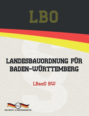 LBO - Landesbauordnung f?r Baden-W?rttemberg - Gesetze, Deutsche