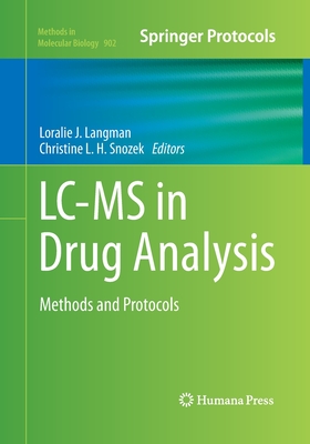 LC-MS in Drug Analysis: Methods and Protocols - Langman, Loralie J (Editor), and Snozek, Christine L H (Editor)