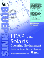 LDAP in the Solaris Operating Environment: Deploying Secure Directory Services