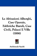 Le Abitazioni Alberghi, Case Operaie, Fabbriche Rurali, Case Civili, Palazzi E Ville (1886)