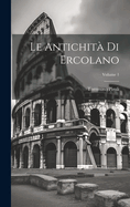 Le Antichit Di Ercolano; Volume 1