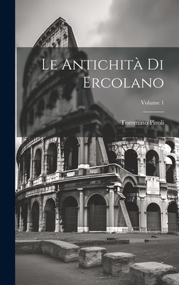 Le Antichit Di Ercolano; Volume 1 - Piroli, Tommaso