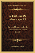 Le Bachelier De Salamanque V1: Ou Les Memoires De D. Cherubin De La Ronda (1738)