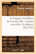 Le Bagage Scientifique de la Jeune Fille: Lectures Nouvelles (3e ?dition)