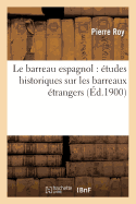 Le Barreau Espagnol: ?tudes Historiques Sur Les Barreaux ?trangers