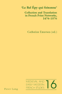 'Le Bel ?py Qui Foisonne': Collection and Translation in French Print Networks, 1476-1576