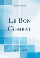 Le Bon Combat (Classic Reprint)