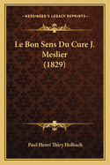 Le Bon Sens Du Cure J. Meslier (1829)