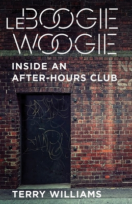 Le Boogie Woogie: Inside an After-Hours Club - Williams, Terry
