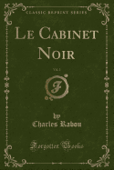 Le Cabinet Noir, Vol. 2 (Classic Reprint)