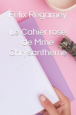 Le Cahier Rose de Mme Chrysanth?me - R?gamey, F?lix