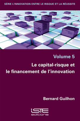 Le capital-risque et le financement de l'innovation - Guilhon, Bernard