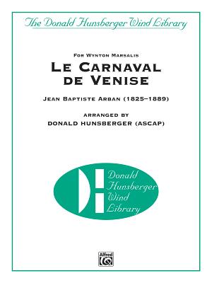 Le Carnaval de Venise: For Wynton Marsalis (Trumpet Solo with Band), Conductor Score - Arban, Jean Baptiste (Composer), and Hunsberger, Donald (Composer)