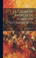 Le Champ de Bataille de Sedan (1er Septembre 1870)