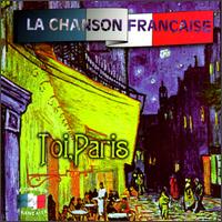 Le Chanson Francaise: Toi, Paris - Various Artists