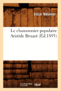 Le Chansonnier Populaire Aristide Bruant (d.1893)