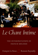 Le Chant Intime: The Interpretation of French M?lodie