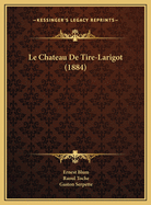 Le Chateau de Tire-Larigot (1884)
