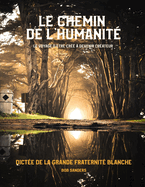 Le Chemin De L'humanit?: Le Parcours de la Cr?ation ? Devenir un Cr?ateur