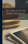 Le Chevalier De Saint-georges...