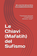 Le Chiavi (Mafatih) del Sufismo: **Trasmissione Spirituale e Eredit Mistica Attraverso i Secoli**