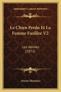 Le Chien Perdu Et La Femme Fusillee V2: Les Abimes (1872)