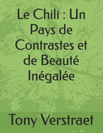 Le Chili: Un Pays de Contrastes et de Beaut? In?gal?e