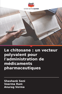 Le chitosane: un vecteur polyvalent pour l'administration de m?dicaments pharmaceutiques