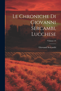 Le Chroniche Di Giovanni Sercambi, Lucchese; Volume 19