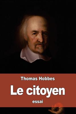 Le citoyen: ou les fondements de la politique - Sorbiere, Samuel (Translated by), and Hobbes, Thomas