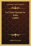 Le Classi Operaie In Italia (1868)