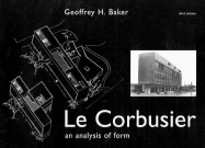 Le Cobusier: An Analysis of Form - Baker, Geoffrey