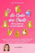 Le Code des Chats: Leurs pouvoirs secrets dvoils !