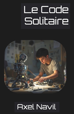 Le Code Solitaire - Navil, Axel