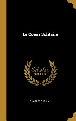 Le Coeur Solitaire - Guerin, Charles