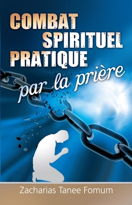 Le Combat Spirituel Pratique Par La Priere - Fomum, Zacharias Tanee